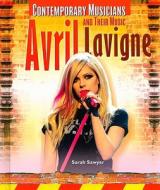 Avril Lavigne di Sarah Sawyer edito da Rosen Publishing Group