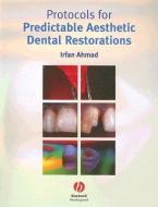 Protocols for Predictable Aesthetic Dental Restorations di Irfan Ahmad edito da Wiley-Blackwell