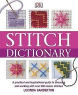Stitch Dictionary di Lucinda Ganderton edito da Dorling Kindersley Ltd