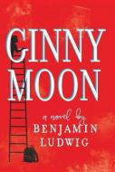 The Original Ginny Moon di Benjamin Ludwig edito da WHEELER PUB INC