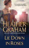 Lie Down In Roses di Heather Graham edito da Kensington Publishing