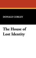 The House of Lost Identity di Donald Corley edito da Wildside Press