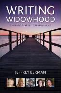 Writing Widowhood di Jeffrey Berman edito da State University Press of New York (SUNY)