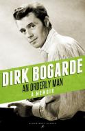 An Orderly Man: A Memoir di Dirk Bogarde edito da BLOOMSBURY 3PL