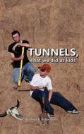 Tunnels: What We Did as Kids di Thomas R. Schombert edito da AUTHORHOUSE