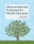 Measurement And Evaluation For Health Educators di Manoj Sharma, R. Lingyak Petosa edito da Jones and Bartlett Publishers, Inc