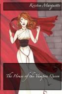 The House of the Vampire Queen di Kristen Marquette edito da Createspace