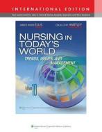 Nursing In Today\'s World di Janice Rider Ellis, Celia Love Hartley edito da Lippincott Williams And Wilkins