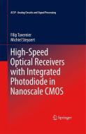 High-Speed Optical Receivers with Integrated Photodiode in Nanoscale CMOS di Michiel Steyaert, Filip Tavernier edito da Springer New York