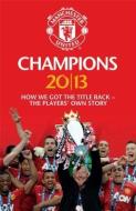 Champions 20/13: How We Got the Title Back - The Players' Own Story di Mufc edito da SIMON & SCHUSTER UK