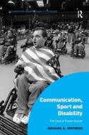 Communication, Sport And Disability di Dr. Michael S. Jeffress edito da Taylor & Francis Ltd