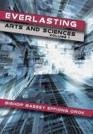 Everlasting Arts and Sciences: Volume 1 di Bishop Bassey Effiong Orok edito da AUTHORHOUSE