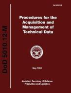 Procedures for the Acquisition and Managment of Technical Data (Dod 5010.12-M) di Department Of Defense edito da Createspace