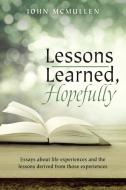 Lessons Learned, Hopefully di John Mcmullen edito da Lulu Publishing Services