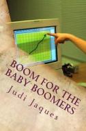 Boom for the Baby Boomers: How Grandparents and Any Genre Can Earn a Passive Income di Mrs Judi Jaques edito da Createspace