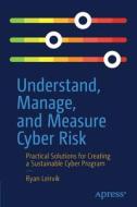 Understand, Manage, And Measure Cyber Risk di Ryan Leirvik edito da APress