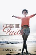 Keeping the Faith di Bernadine C. Taylor edito da AuthorHouse
