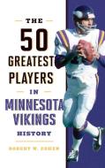 50 Greatest Players In Minnesocb di Robert W. Cohen edito da Rowman & Littlefield Pod