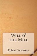 Will O' the Mill di Robert Louis Stevenson edito da Createspace