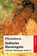 Indische Hausregeln: Indische Philosophie Band 17 di Paraskara edito da Createspace