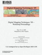 Digital Mapping Techniques '09- Workshop Proceedings di U. S. Department of the Interior edito da Createspace