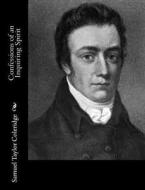 Confessions of an Inquiring Spirit di Samuel Taylor Coleridge edito da Createspace
