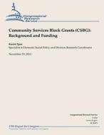 Community Services Block Grant (Csbg): Background and Funding di Karen Spar edito da Createspace