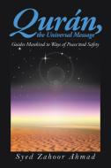 Qurán: The Universal Message di Syed Zahoor Ahmad edito da AUTHORHOUSE