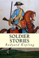 Soldier Stories di Rudyard Kipling edito da Createspace