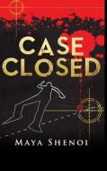 Case Closed: This Book Is a Suspense Murder Mystery. a TV News Anchor Is Murdered in the Glamour Capital of India, Mumbai. Police S di Maya Shenoi edito da Createspace