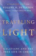 Traveling Light: Galatians and the Free Life in Christ di Eugene H. Peterson edito da IVP