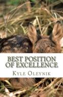 Best Position of Excellence: The Creatures Suit di Kyle Oleynik edito da Createspace Independent Publishing Platform