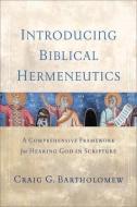 Introducing Biblical Hermeneutics di Craig G Bartholomew edito da BAKER ACADEMIC