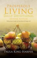 Prosperous Living Daily Devotional di Paula King-Harper edito da XULON PR