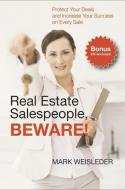 Real Estate Salespeople, Beware!: Protect Your Clients and Increase Your Success on Every Deal [With CD] di Mark Weisleder edito da ECW PR