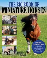 The Big Book of Miniature Horses di Kendra Gale edito da Trafalgar Square