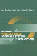 Engineering Wireless-Based Software Systems and Applications di Jerry Zeyu Gao, Simon Shim, Hsing Mei edito da Artech House Publishers