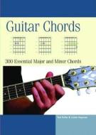 Guitar Chords: 150 Essential Major and Minor Chords di Ted Fuller, Julian Hayman edito da Thunder Bay Press