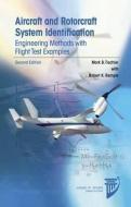 Aircraft and Rotorcraft System Identification: Engineering Methods with Flight Test Examples di Mark B. Tischler edito da AIAA