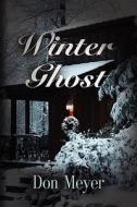 Winter Ghost di Don Meyer edito da BOOKLOCKER.COM INC