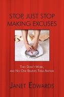 Stop, Just Stop Making Excuses di Janet Edwards edito da America Star Books