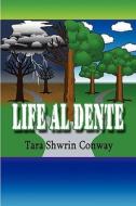 Life Al Dente di Tara Shwrin Conway edito da America Star Books