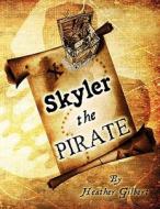 Skyler the Pirate di Heather Gilbert edito da America Star Books