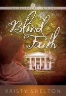 Blind Faith di Kristy Shelton edito da Innovo Publishing LLC