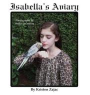 Isabella's Aviary di Kristen Zajac edito da Guardian Angel Publishing, Inc