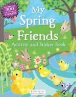 My Spring Friends Activity and Sticker Book di Bloomsbury edito da Bloomsbury Activity Books