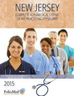 New Jersey Physician Directory with Healthcare Facilities 2015 Seventeeth Edition di Folio Associates edito da FIRST EDITION DESIGN EBOOK PUB