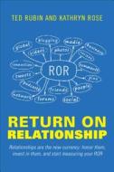 Return On Relationship di Ted Rubin, Kathryn Rose edito da Tate Publishing & Enterprises