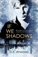 If We Shadows di D. E. Atwood edito da Dreamspinner Press LLC