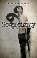 Sovereignty di Anjenique Hughes edito da MORGAN JAMES PUB